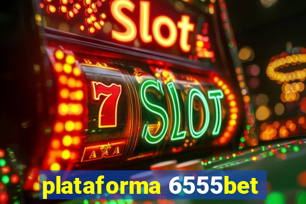 plataforma 6555bet